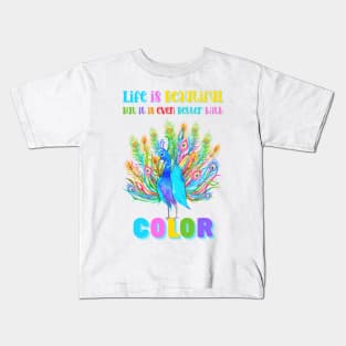 Life is Beautiful, but it is even better with Color | Colorful Floral Peacock Kids T-Shirt